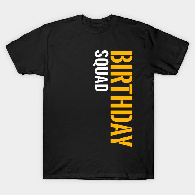 Birthday Squad Tee Great Gift Amazing Funny Bday Squad party T-Shirt by smartrocket